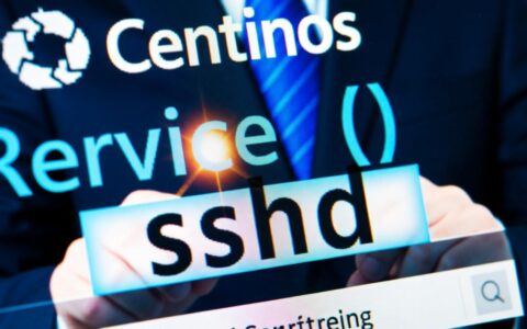 centos sshd启动失败怎么办？排查步骤和解决方法
